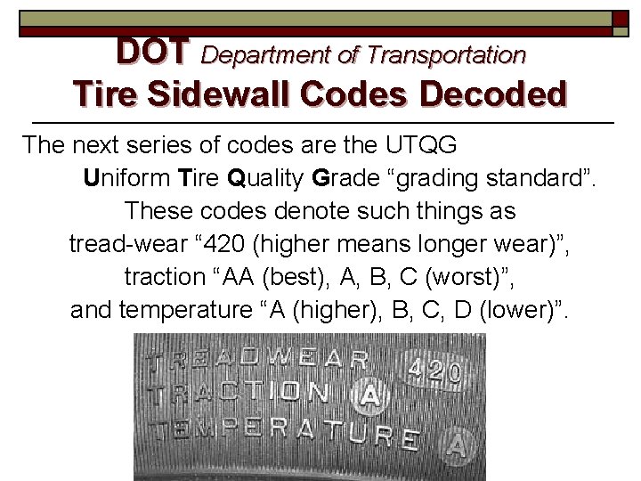 DOT Department of Transportation Tire Sidewall Codes Decoded The next series of codes are
