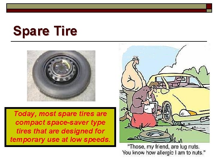 Spare Tire Today, most spare tires are compact space-saver type tires that are designed