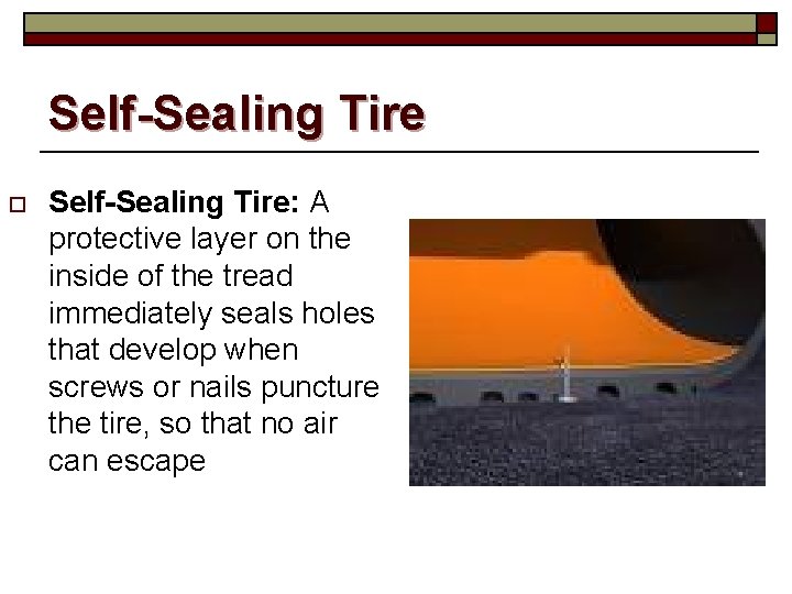 Self-Sealing Tire o Self-Sealing Tire: A protective layer on the inside of the tread