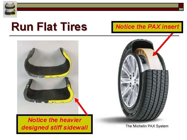 Run Flat Tires Notice the heavier designed stiff sidewall Notice the PAX insert 