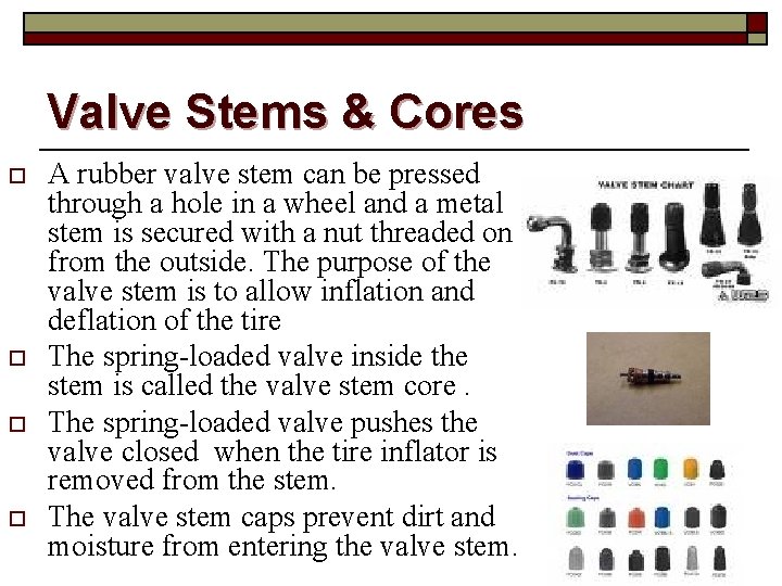 Valve Stems & Cores o o A rubber valve stem can be pressed through