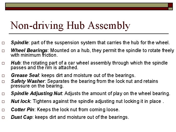 Non-driving Hub Assembly o Spindle: part of the suspension system that carries the hub