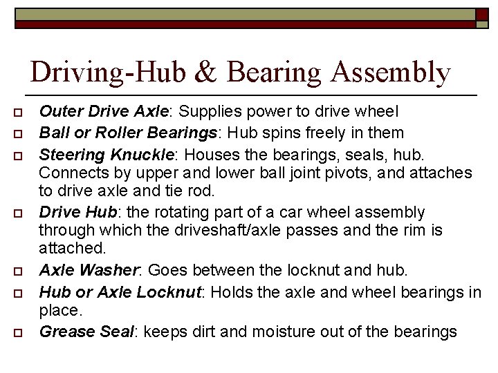 Driving-Hub & Bearing Assembly o o o o Outer Drive Axle: Supplies power to