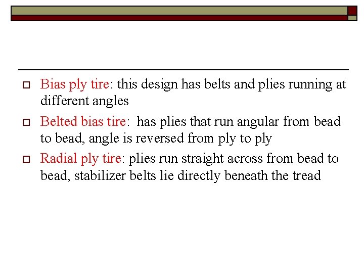 o o o Bias ply tire: this design has belts and plies running at