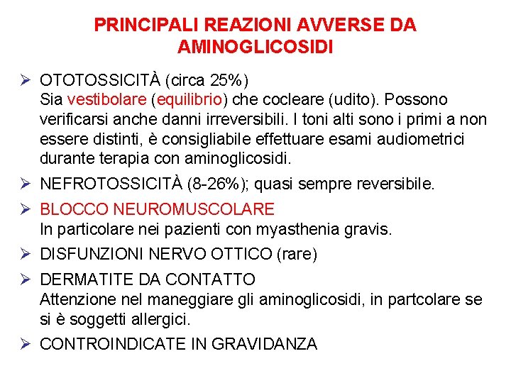 PRINCIPALI REAZIONI AVVERSE DA AMINOGLICOSIDI Ø OTOTOSSICITÀ (circa 25%) Sia vestibolare (equilibrio) che cocleare