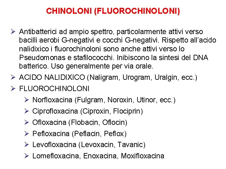 CHINOLONI (FLUOROCHINOLONI) Ø Antibatterici ad ampio spettro, particolarmente attivi verso bacilli aerobi G-negativi e