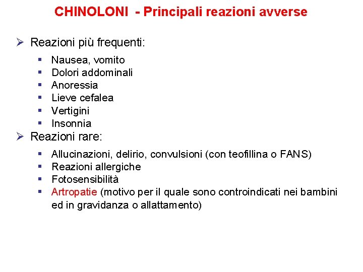 CHINOLONI - Principali reazioni avverse Ø Reazioni più frequenti: § § § Nausea, vomito