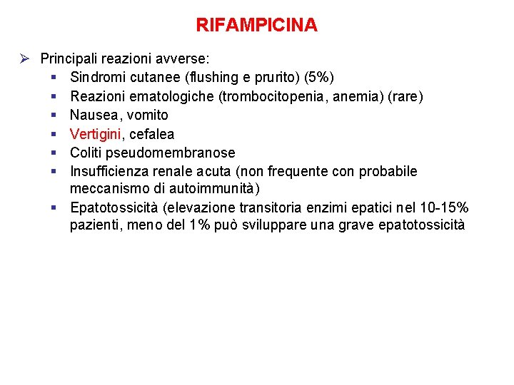 RIFAMPICINA Ø Principali reazioni avverse: § Sindromi cutanee (flushing e prurito) (5%) § Reazioni