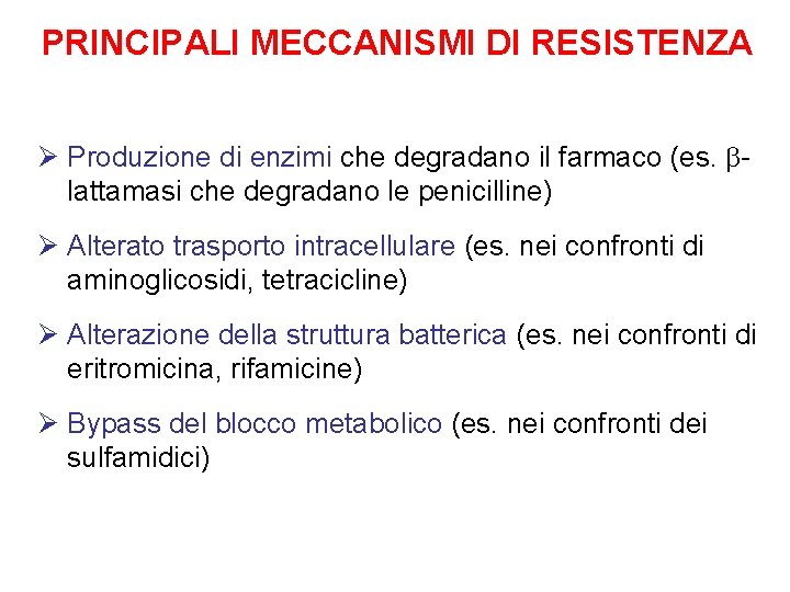 PRINCIPALI MECCANISMI DI RESISTENZA Ø Produzione di enzimi che degradano il farmaco (es. lattamasi