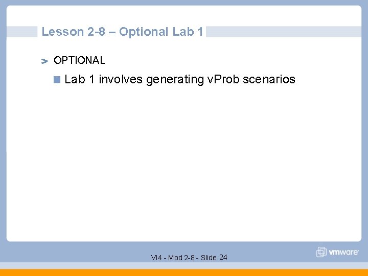 Lesson 2 -8 – Optional Lab 1 OPTIONAL Lab 1 involves generating v. Prob