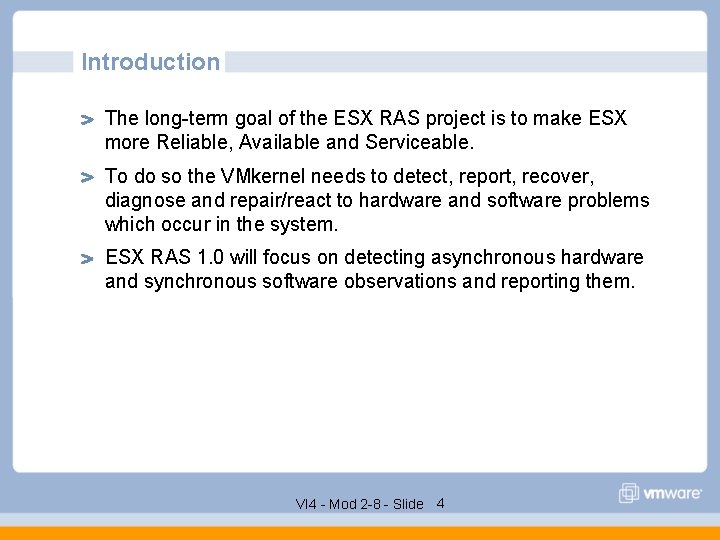 Introduction The long-term goal of the ESX RAS project is to make ESX more