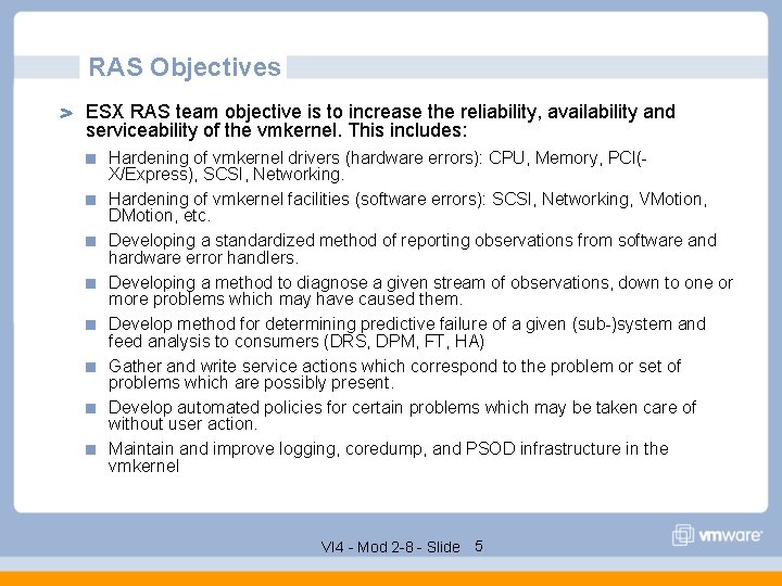 RAS Objectives ESX RAS team objective is to increase the reliability, availability and serviceability
