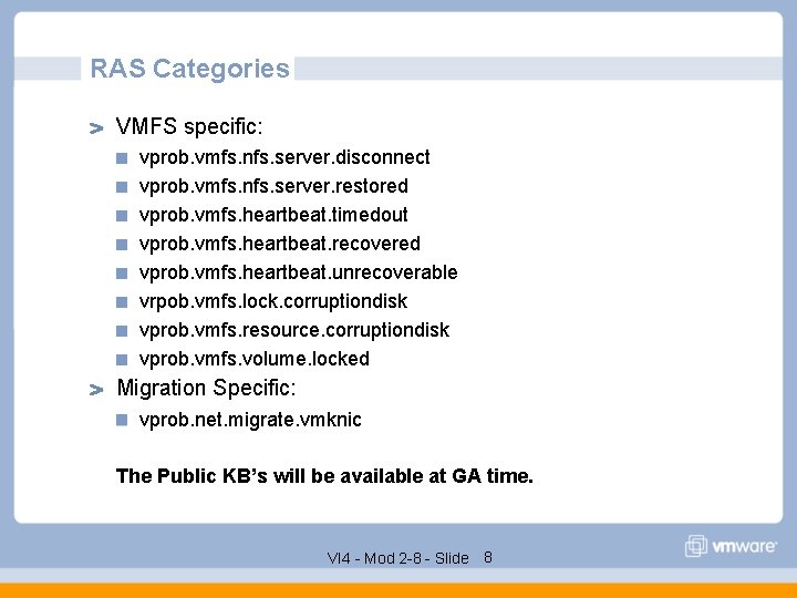 RAS Categories VMFS specific: vprob. vmfs. nfs. server. disconnect vprob. vmfs. nfs. server. restored