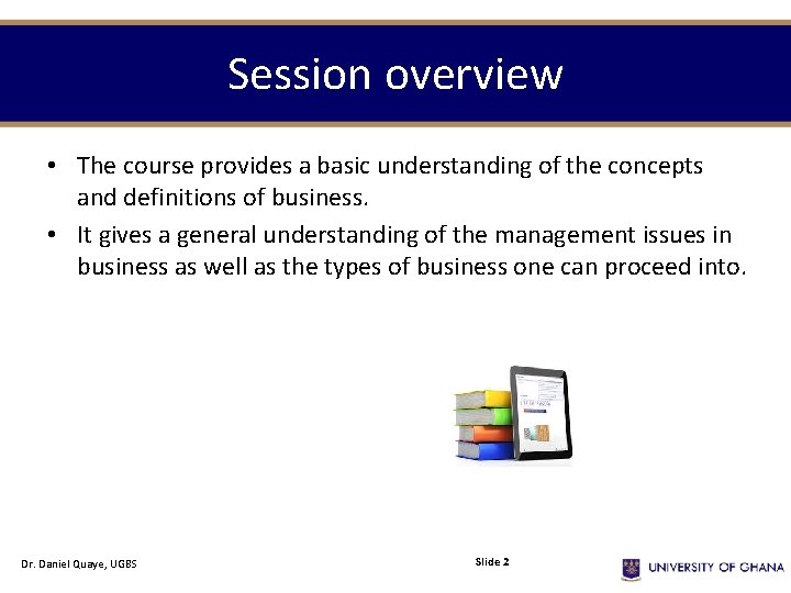 Session overview • The course provides a basic understanding of the concepts and definitions