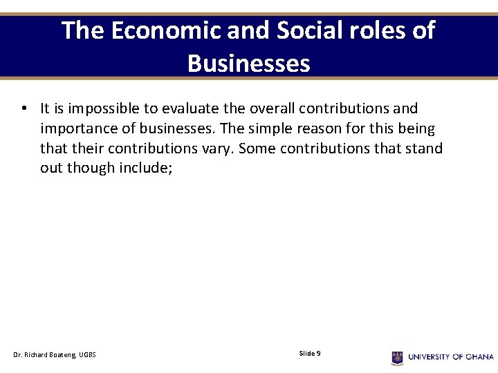 The Economic and Social roles of Businesses • It is impossible to evaluate the