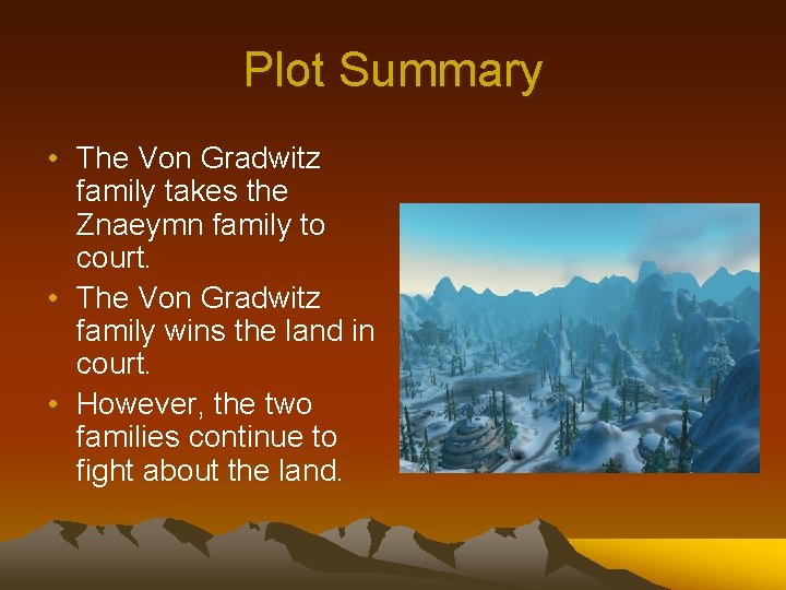 Plot Summary • The Von Gradwitz family takes the Znaeymn family to court. •