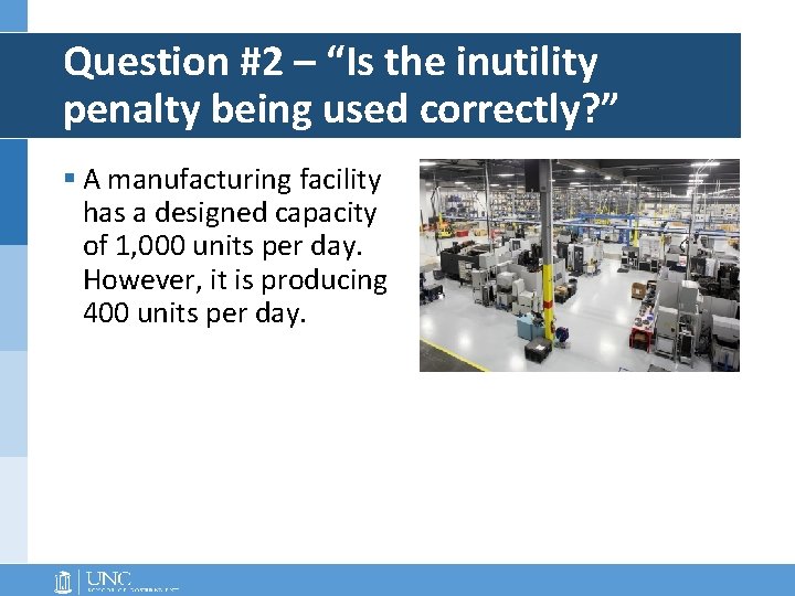 Question #2 – “Is the inutility penalty being used correctly? ” § A manufacturing