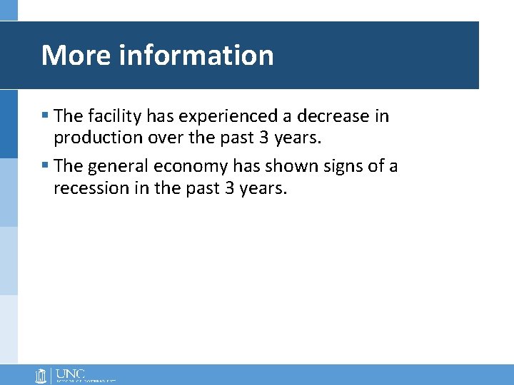 More information § The facility has experienced a decrease in production over the past