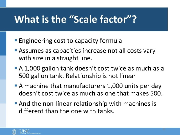 What is the “Scale factor”? § Engineering cost to capacity formula § Assumes as