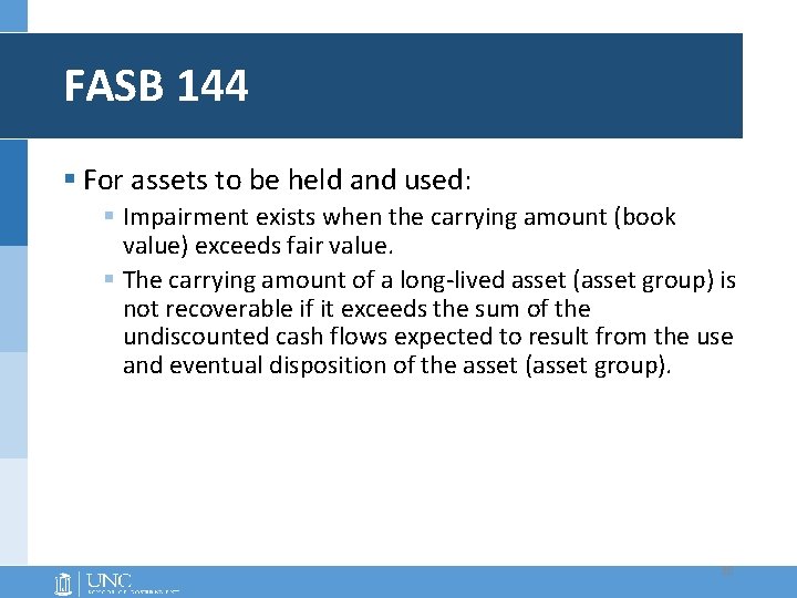 FASB 144 § For assets to be held and used: § Impairment exists when