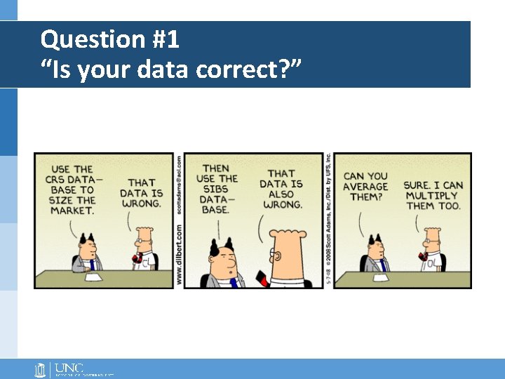 Question #1 “Is your data correct? ” 