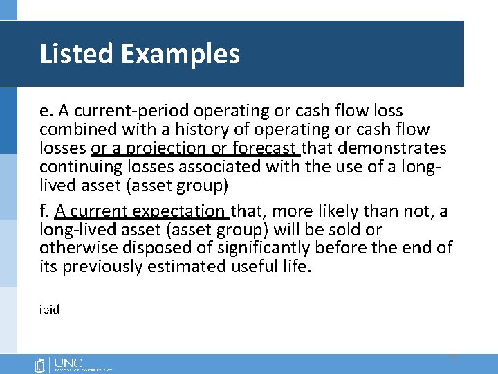 Listed Examples e. A current-period operating or cash flow loss combined with a history