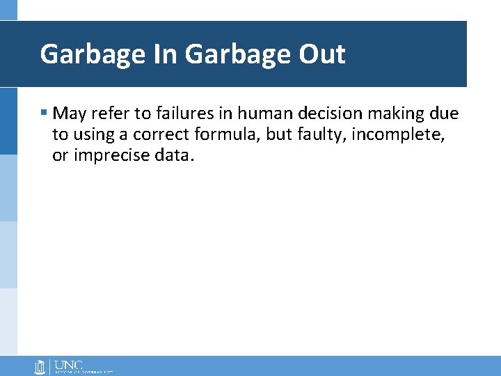 Garbage In Garbage Out § May refer to failures in human decision making due