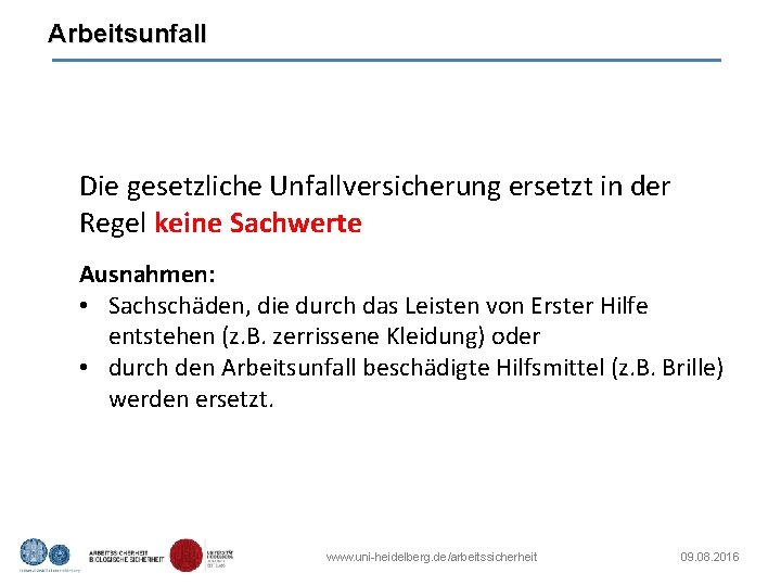 Arbeitsunfall Die gesetzliche Unfallversicherung ersetzt in der Regel keine Sachwerte Ausnahmen: • Sachschäden, die