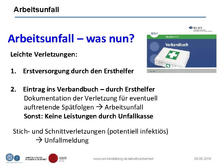 Arbeitsunfall – was nun? Leichte Verletzungen: 1. Erstversorgung durch den Ersthelfer 2. Eintrag ins