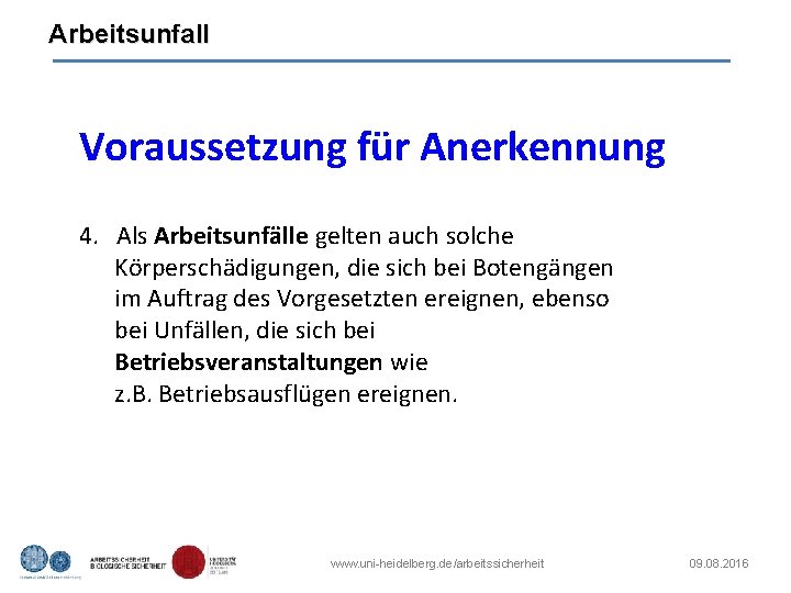 Arbeitsunfall Voraussetzung für Anerkennung 4. Als Arbeitsunfälle gelten auch solche Körperschädigungen, die sich bei