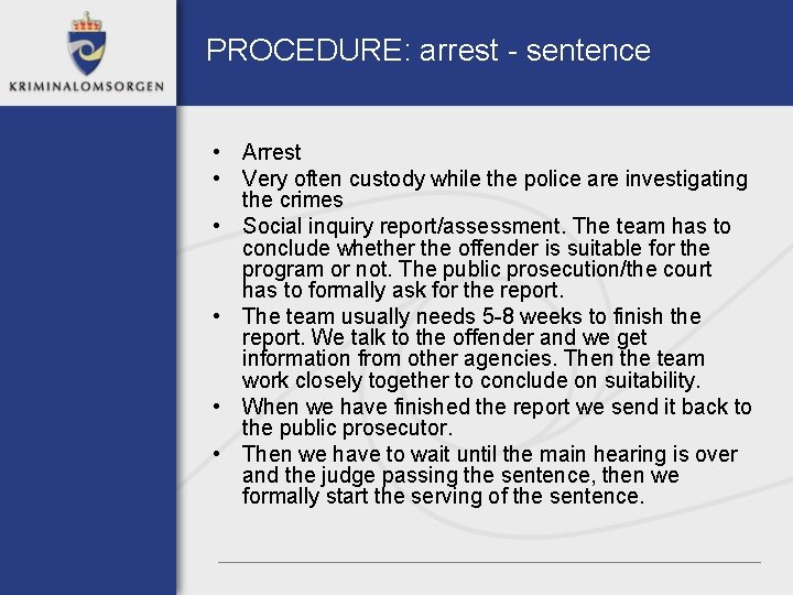 PROCEDURE: arrest - sentence • Arrest • Very often custody while the police are
