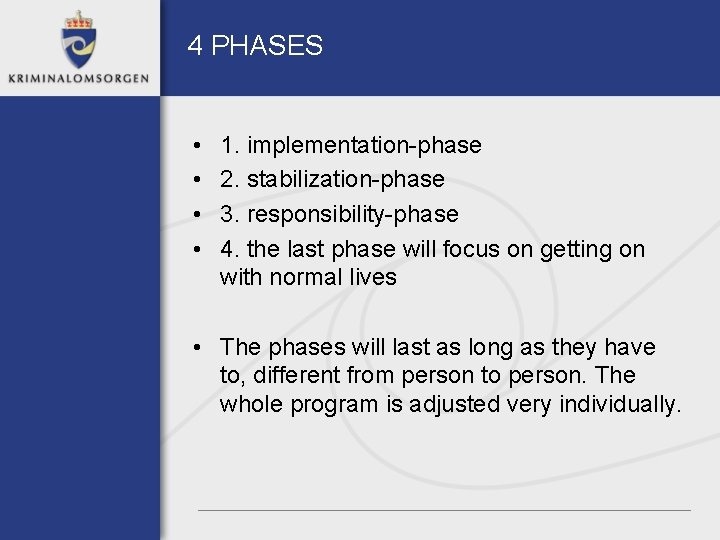 4 PHASES • • 1. implementation-phase 2. stabilization-phase 3. responsibility-phase 4. the last phase