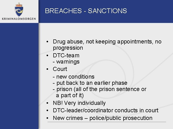 BREACHES - SANCTIONS • Drug abuse, not keeping appointments, no progression • DTC-team -