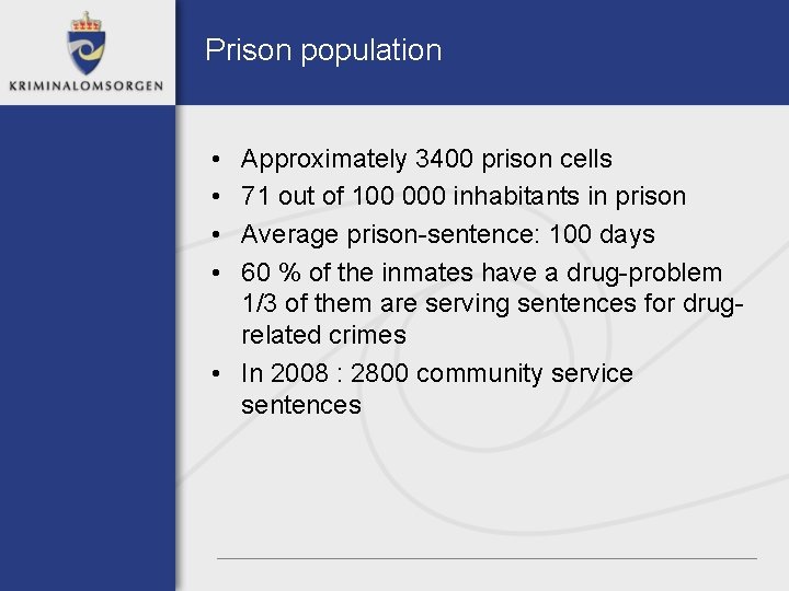 Prison population • • Approximately 3400 prison cells 71 out of 100 000 inhabitants