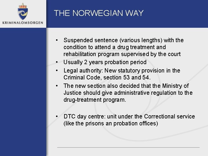 THE NORWEGIAN WAY • Suspended sentence (various lengths) with the condition to attend a