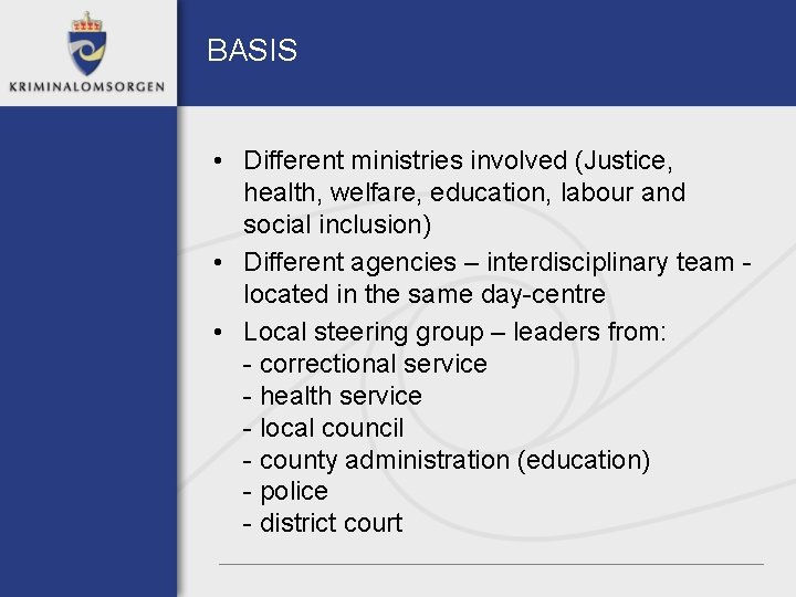 BASIS • Different ministries involved (Justice, health, welfare, education, labour and social inclusion) •