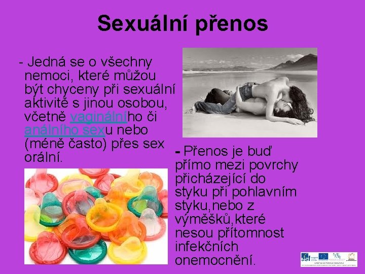 Sexuální přenos - Jedná se o všechny nemoci, které můžou být chyceny při sexuální