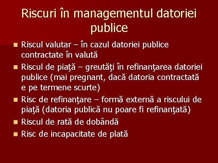 Riscuri în managementul datoriei publice n n n Riscul valutar – în cazul datoriei