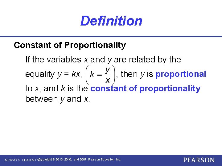 Definition Constant of Proportionality If the variables x and y are related by the