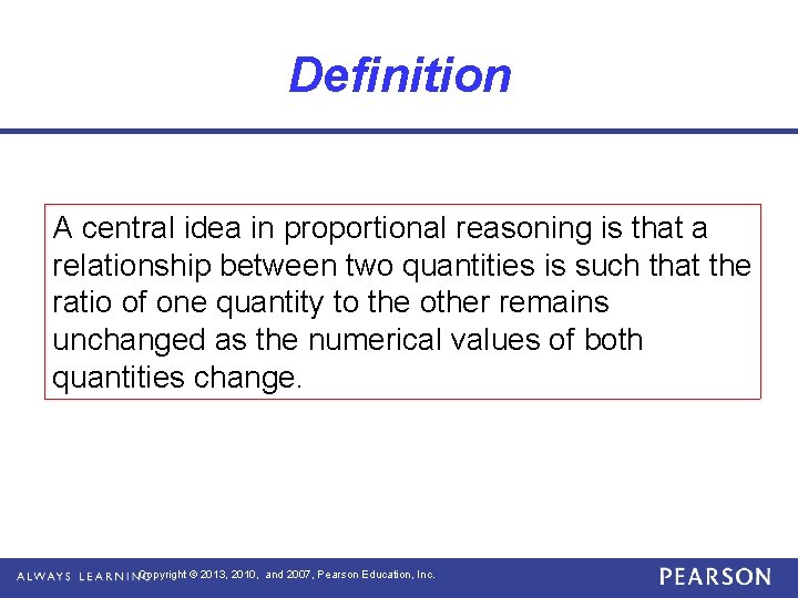 Definition A central idea in proportional reasoning is that a relationship between two quantities