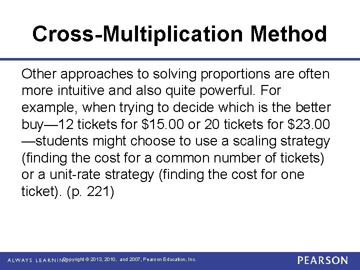 Cross-Multiplication Method Other approaches to solving proportions are often more intuitive and also quite