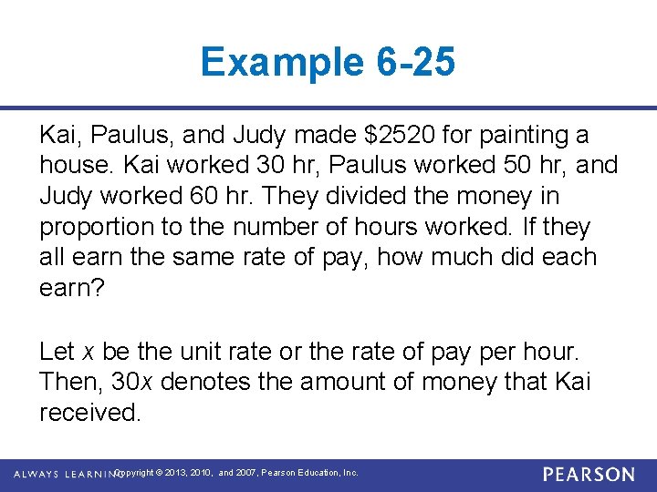 Example 6 -25 Kai, Paulus, and Judy made $2520 for painting a house. Kai