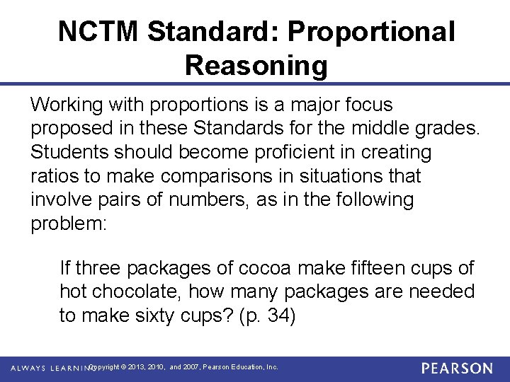 NCTM Standard: Proportional Reasoning Working with proportions is a major focus proposed in these