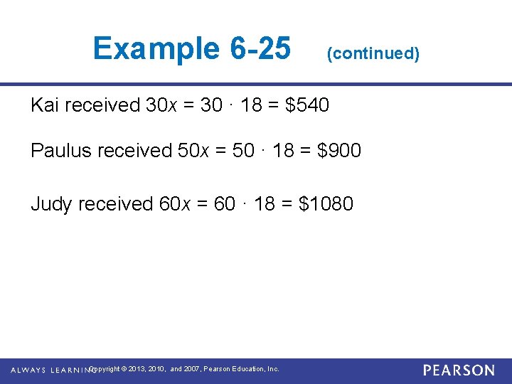 Example 6 -25 (continued) Kai received 30 x = 30 · 18 = $540