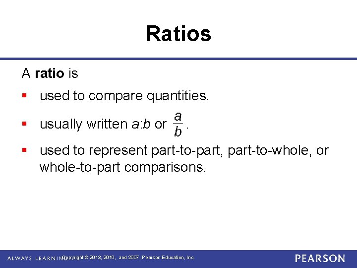 Ratios A ratio is § used to compare quantities. § usually written a: b