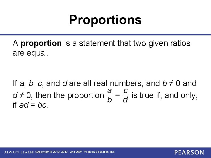 Proportions A proportion is a statement that two given ratios are equal. If a,