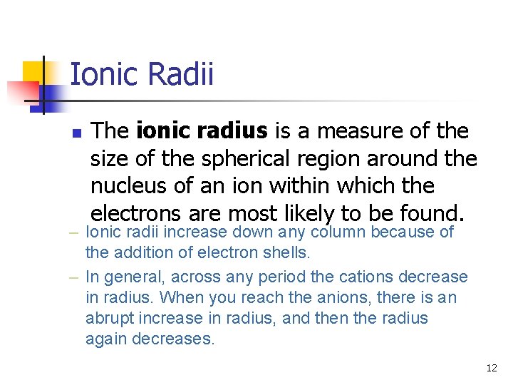 Ionic Radii n The ionic radius is a measure of the size of the