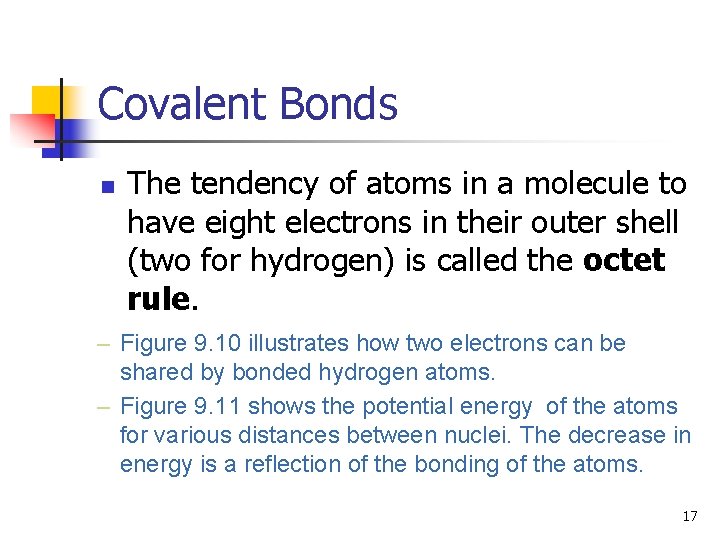 Covalent Bonds n The tendency of atoms in a molecule to have eight electrons