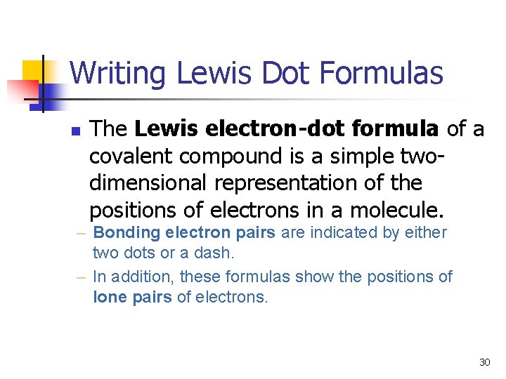 Writing Lewis Dot Formulas n The Lewis electron-dot formula of a covalent compound is