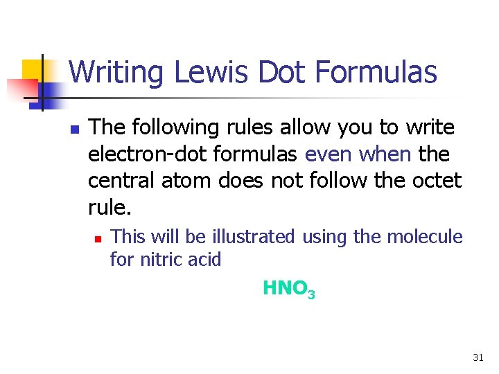 Writing Lewis Dot Formulas n The following rules allow you to write electron-dot formulas